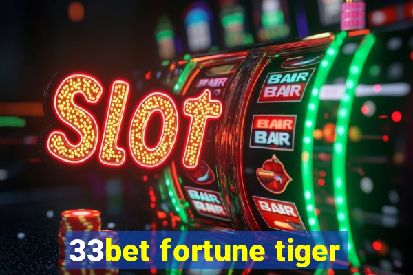 33bet fortune tiger